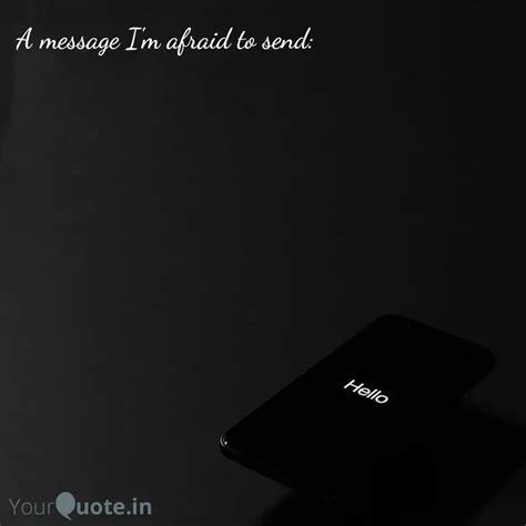 A Message I M Afraid To S Quotes Writings By Yourquote Baba