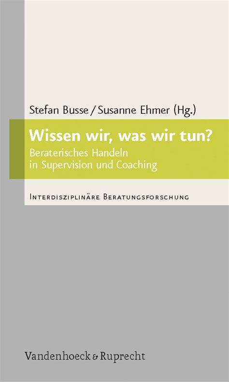 Wissen Wir Was Wir Tun Beratung Coaching Supervision Arbeit