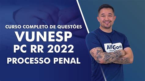 Curso Completo de Questões VUNESP PC RR 2022 Processo Penal