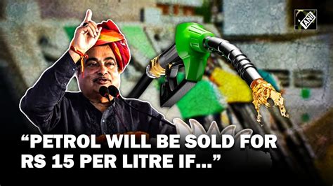 Petrol To Be Sold For Rs Per Litre If Nitin Gadkari Suggests