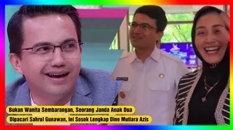 Dipacari Sahrul Gunawan Ini Sosok Dine Mutiara Azis Bukan Wanita