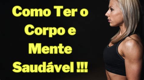 Como Ter Corpo e Mente SAUDÁVEL YouTube