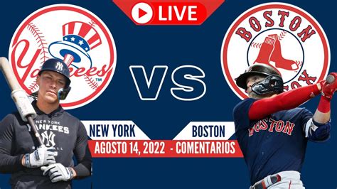 Mlb Yankees Vs Boston Red Sox Liveen Vivo Comentarios Agosto 14