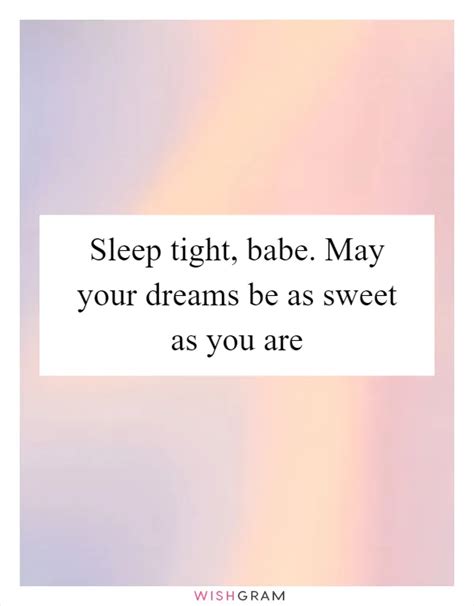 Sleep Tight Babe May Your Dreams Be As Sweet As You Are Messages Wishes Greetings Wishgram