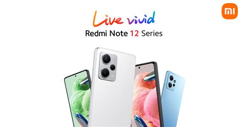 Live Vivid Xiaomi Launches Redmi Note 12 Series Enabling Users To