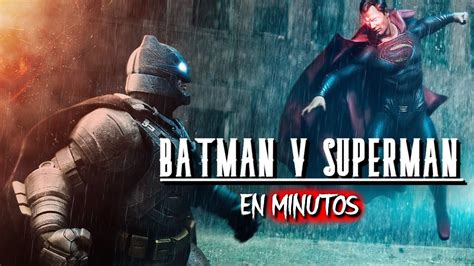 Batman Vs Superman Dawn Of Justice Resumen En Minutos Youtube