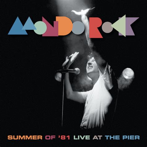 MONDO ROCK Release 'Summer Of '81 (Mondo Rock Live At The Pier)'