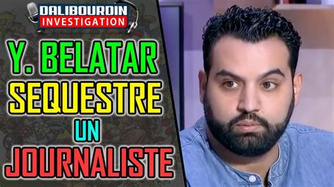 Yassine Belattar Sequestre Et Veut Faire Une Mila A Un Journaliste De