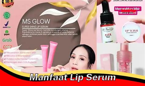 Temukan Rahasia Manfaat Lip Serum Yang Jarang Diketahui Biotifor