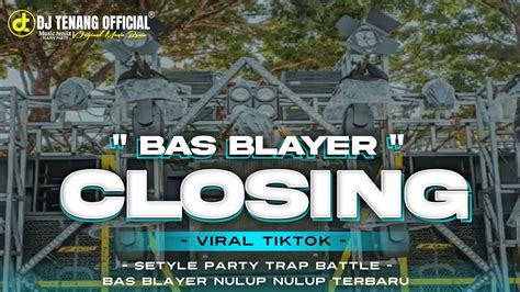 Dj Closing Trap Goib X Gamelan Jawa Full Bass Blayer Nulup Viral