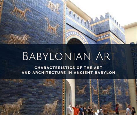 Babylonian Art: Characteristics and Common Topics in Mesopotamian Art