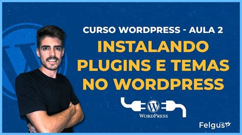 Instalando Plugins E Temas No Wordpress Aula Ag Ncia Felgus Youtube