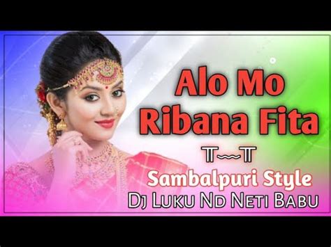 Alo Mo Ribana Fita Sambalpuri Dj Song Youtube