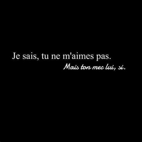 Je Sais Tu Ne M Aimes Pas Mais Ton Mec Lui Si Phrase Citation Citations De Garce