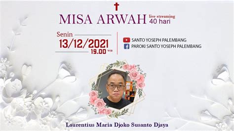 Misa Arwah Memperingati 40 Hari Laurentius Maria Djoko Susanto Djaya