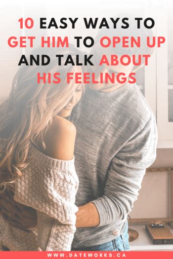 Easy Ways To Get Him To Open Up And Talk About His Feelings In