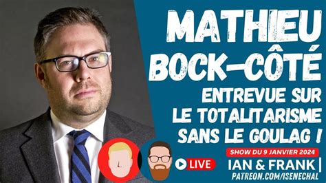 Entrevue Avec Mathieu Bock C T Le Totalitarisme Sans Le Goulag