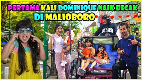 Dominique Pertama Kali Naik Becak Di Malioboro Jogja Kk Dista Darleen