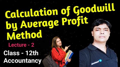 Calculation Of Goodwill By Average Profit Method Class 12th