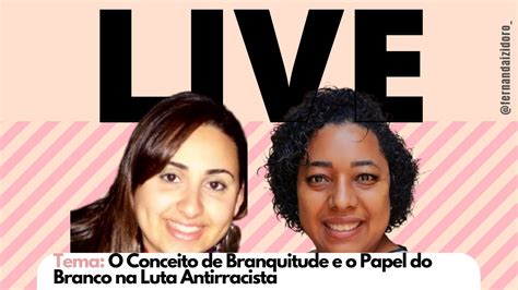 O Conceito De Branquitude E O Papel Do Branco Na Luta Antirracista