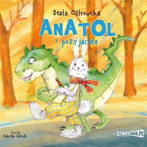 Anatol I Przyjaciele Audiobook Ostrowicka Beata Audiobook Sklep