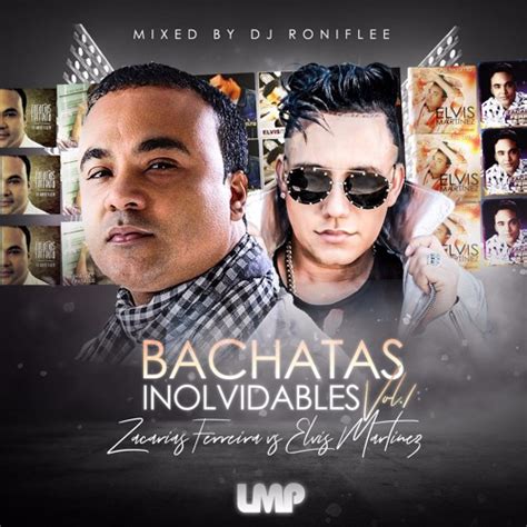 Stream Bachata Inolvidables Vol Zacarias Ferreira Vs Elvis Martinez