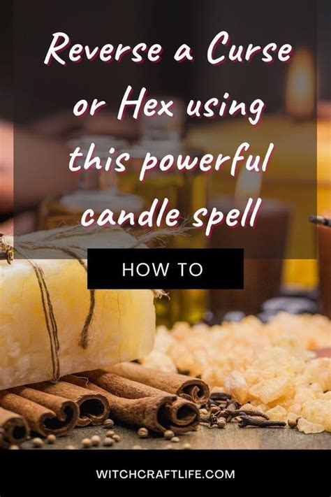 Reverse A Curse Or Hex Using This Powerful Candle Spell Love Spells