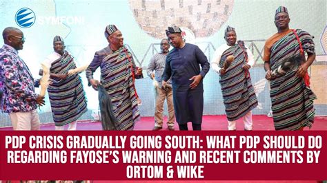 PDP Crisis Gradually Going South Fayoses Warning Ortom Wikes