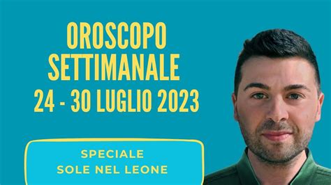 OROSCOPO SETTIMANALE 24 30 LUGLIO 2023 YouTube