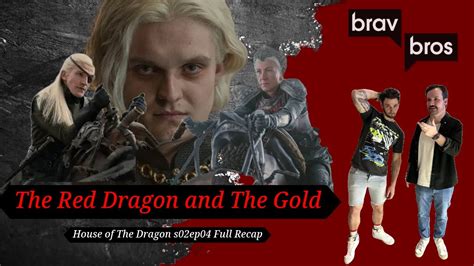 The Red Dragon And The Gold House Of The Dragon S02ep04 Full Recap