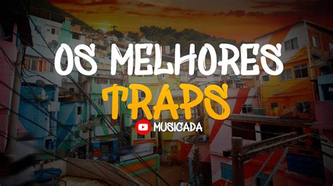 Melhores Traps Minutos Wiu Teto Veigh Mc Poze Kayblack Youtube