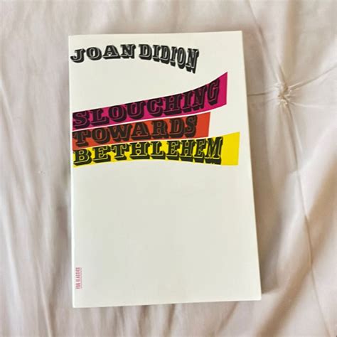 Slouching Towards Bethlehem by Joan Didion