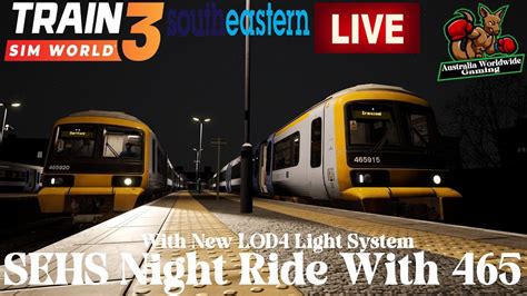 Train Sim World 3 Live Southeastern High Speed Night Ride With Class 465 8 2 23 Youtube