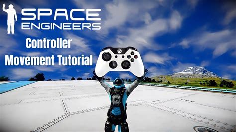 Space Engineers Xbox Controller Movement Tutorial YouTube