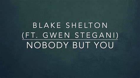 Blake Shelton - Nobody But You (feat. Gwen Stefani) (Lyrics) Chords ...