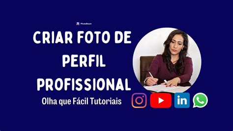 Como Criar Foto De Perfil Profissional Pelo Celular YouTube