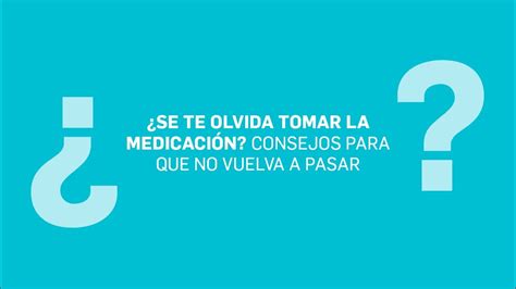 Se Te Olvida Tomar La Medicaci N Consejos Para Que No Vuelva A Pasar