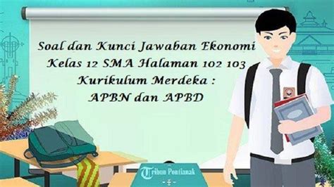 Soal Dan Kunci Jawaban Ekonomi Kelas 12 Sma Halaman 102 103 Kurikulum Merdeka Apbn Dan Apbd