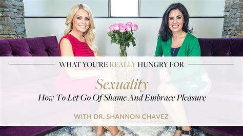 Sexuality How To Let Go Of Shame And Embrace Pleasure With Dr Shannon