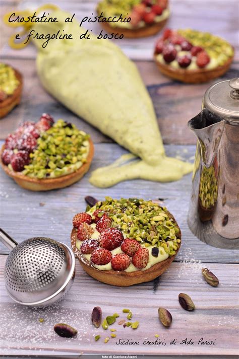 Crostatine Al Pistacchio E Fragoline Di Bosco Siciliani Creativi In