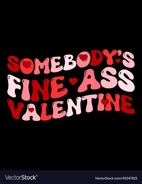 Somebodys Fine Ass Valentine Royalty Free Vector Image