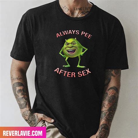 Always Pee After Sex Fashion T Shirt Rever Lavie