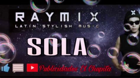 Raymix Sola LIMPIA 2018 YouTube