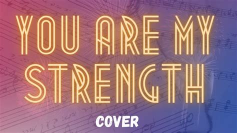 You Are My Strength Cover Youtube