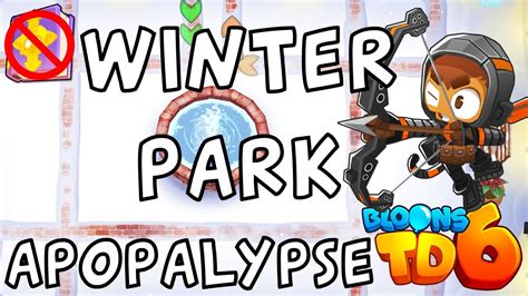 Bloons TD 6 Winter Park Apopalypse No MK No Powers Guide