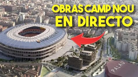 Directo Camp Nou As Avanzan Las Obras Del Estadio Del Bar A Youtube