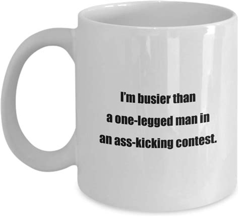 Amazon Coffee Mug Im Busier Than A One Legged Man In An Ass