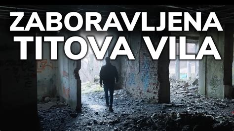 Posjetio sam NAPUŠTENU TITOVU VILU kod Sarajeva YouTube