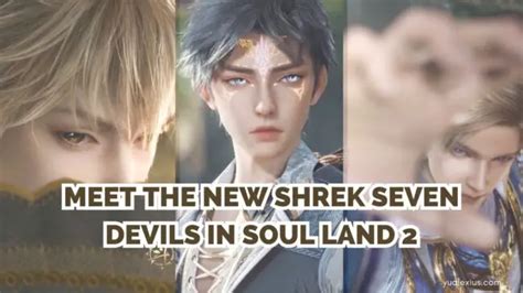 Meet The New Shrek Seven Devils In Soul Land 2 Who Are They And What