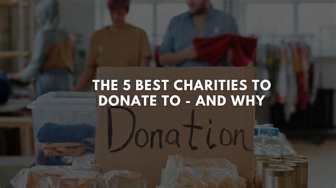 The 5 Best Charities To Donate To And Why